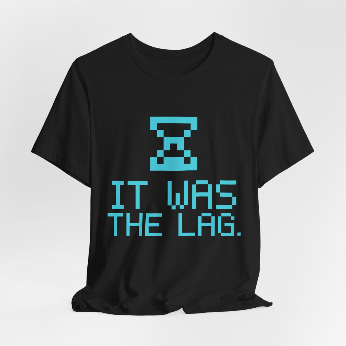 It Was the Lag Tee (Cyan)