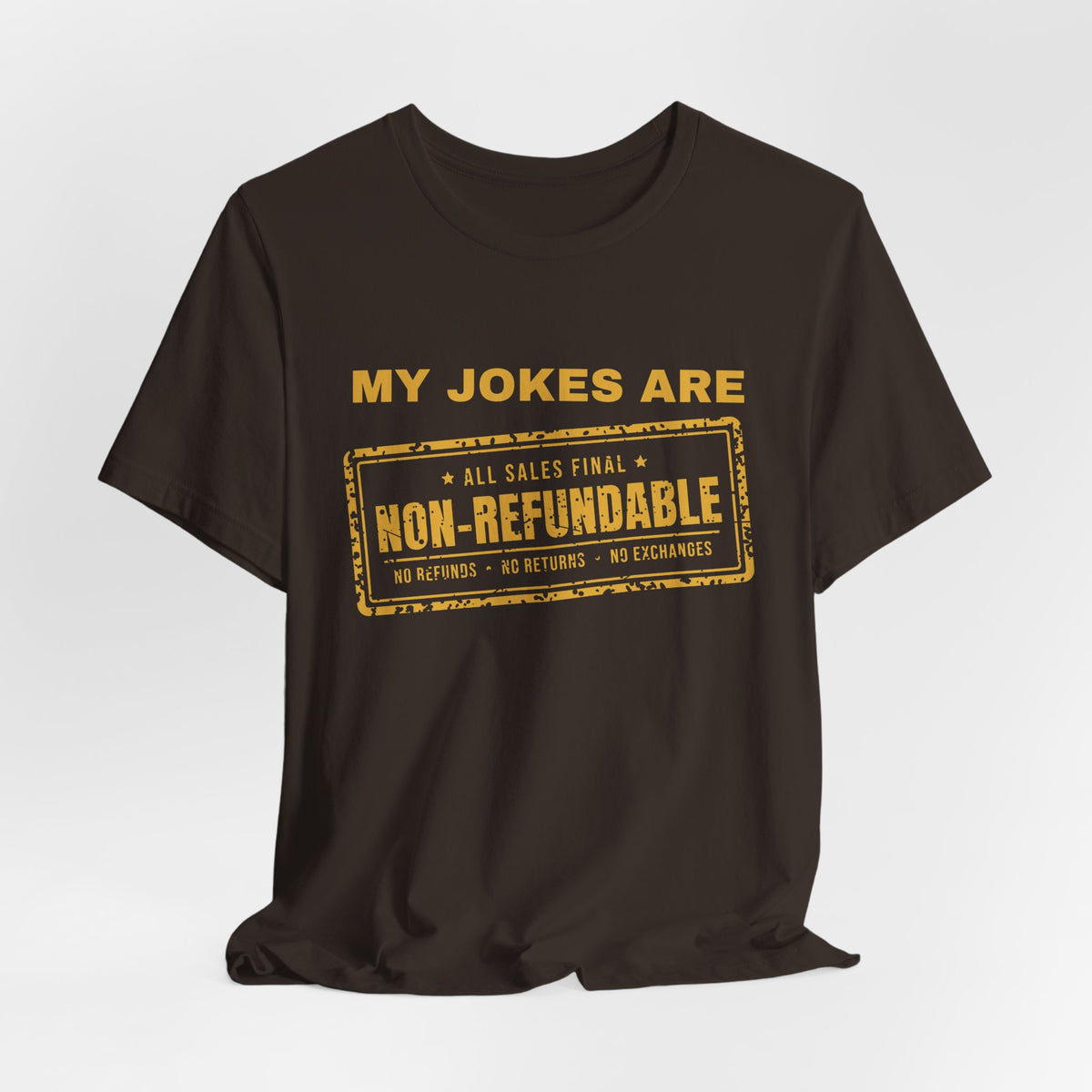 My Jokes Are Non-Refundable Tee (Gold Ink)