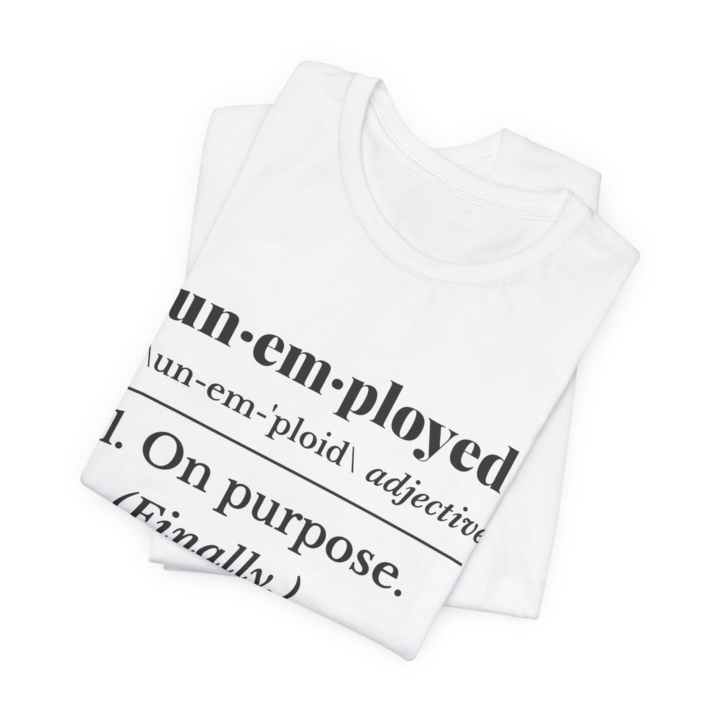 Unemployed on Purpose Tee (Light)