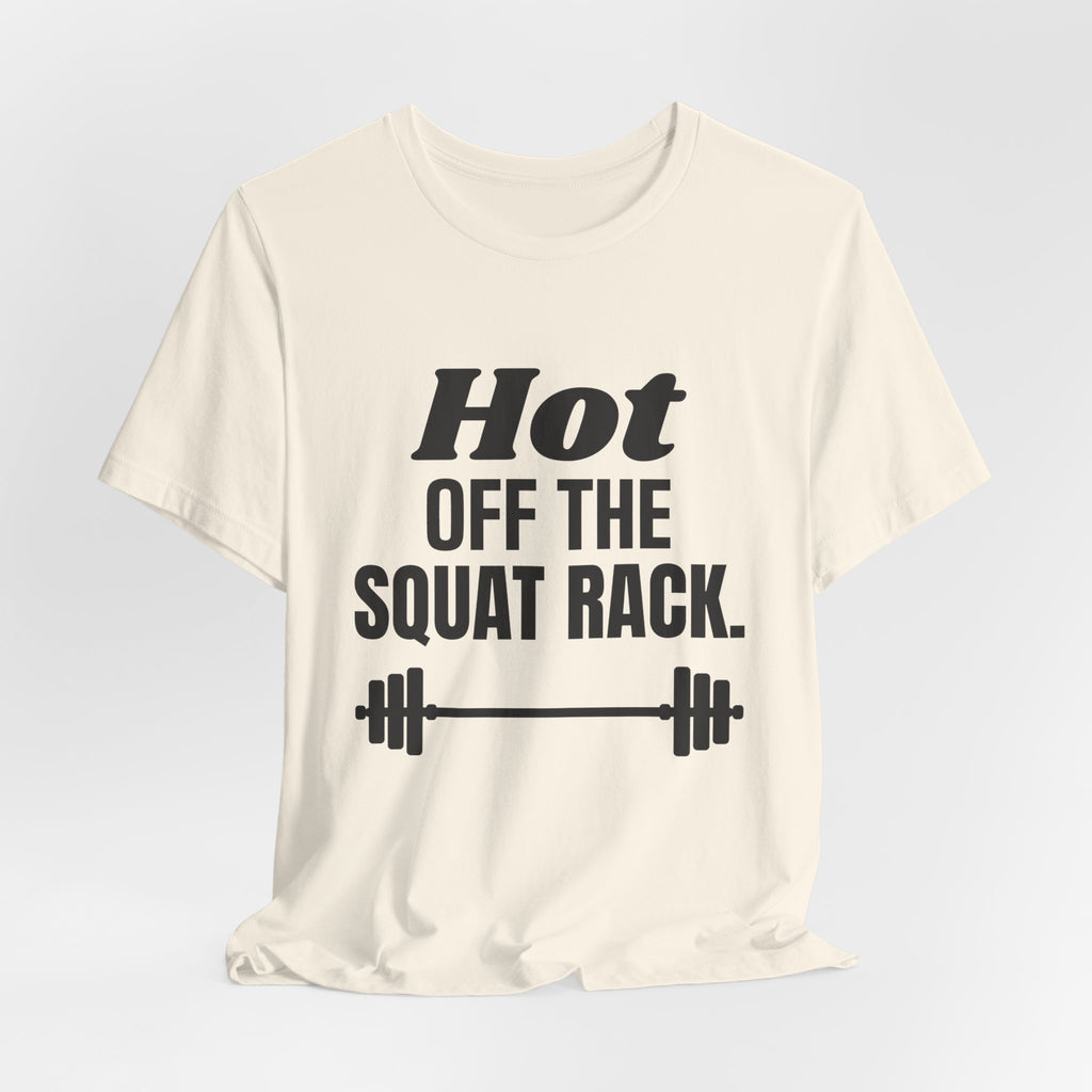 Hot Off the Squat Rack Tee (Light)