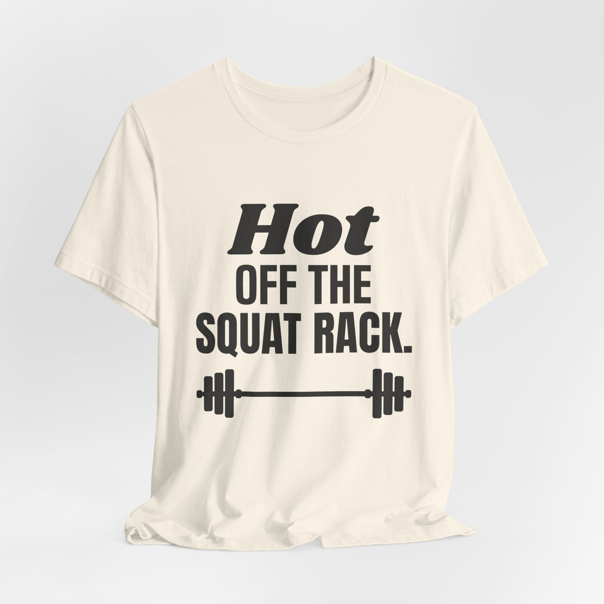 Hot Off the Squat Rack Tee (Light)