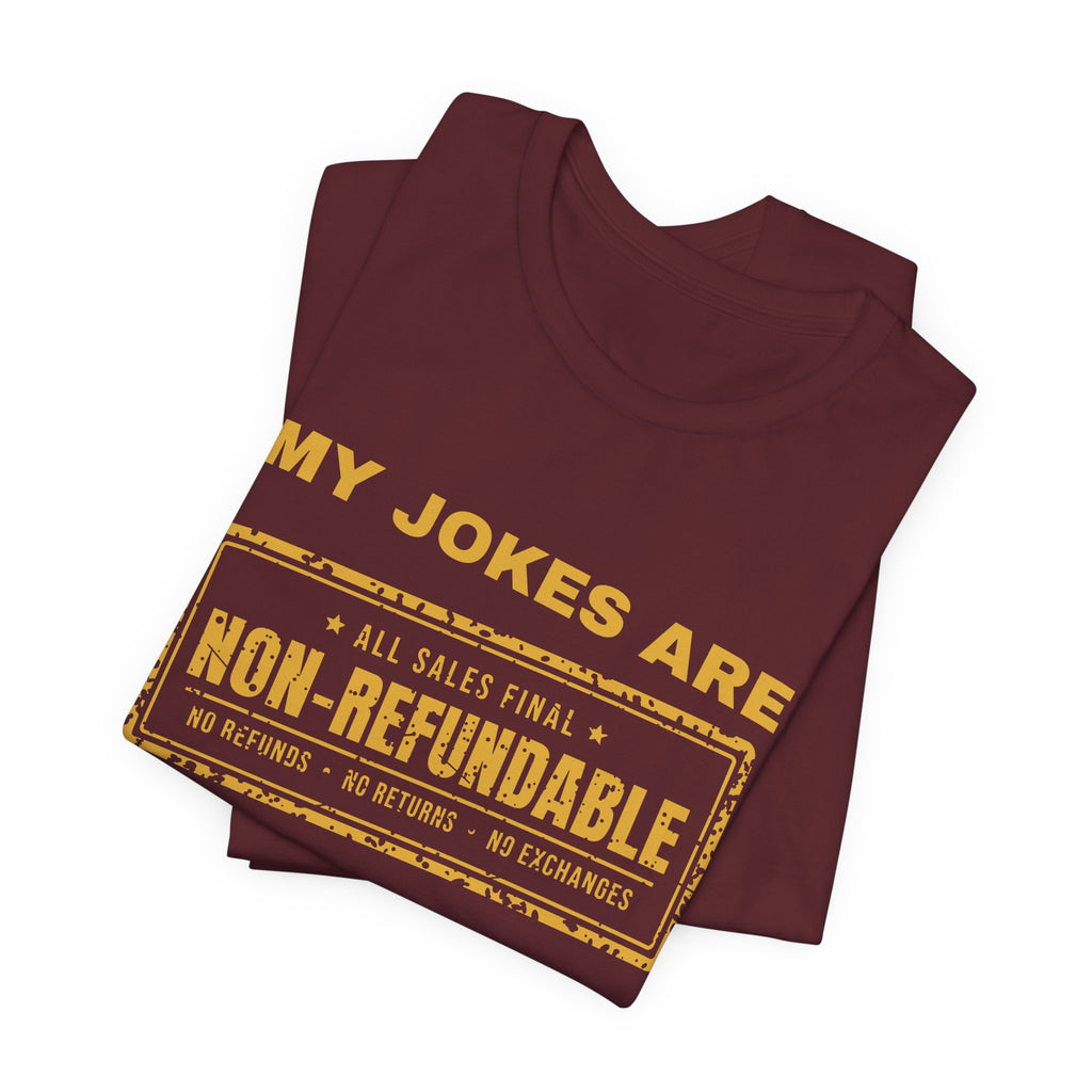 My Jokes Are Non-Refundable Tee (Gold Ink)