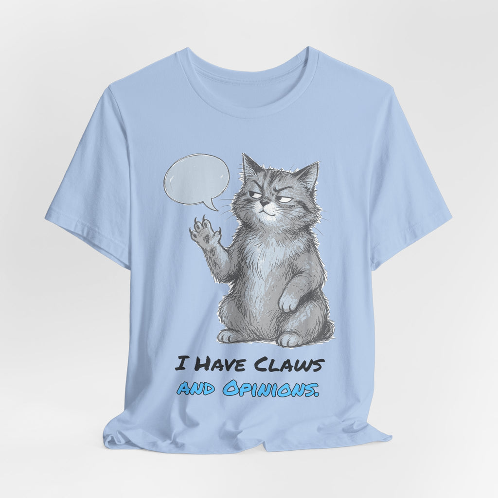 I Have Claws and Opinions. Tee
