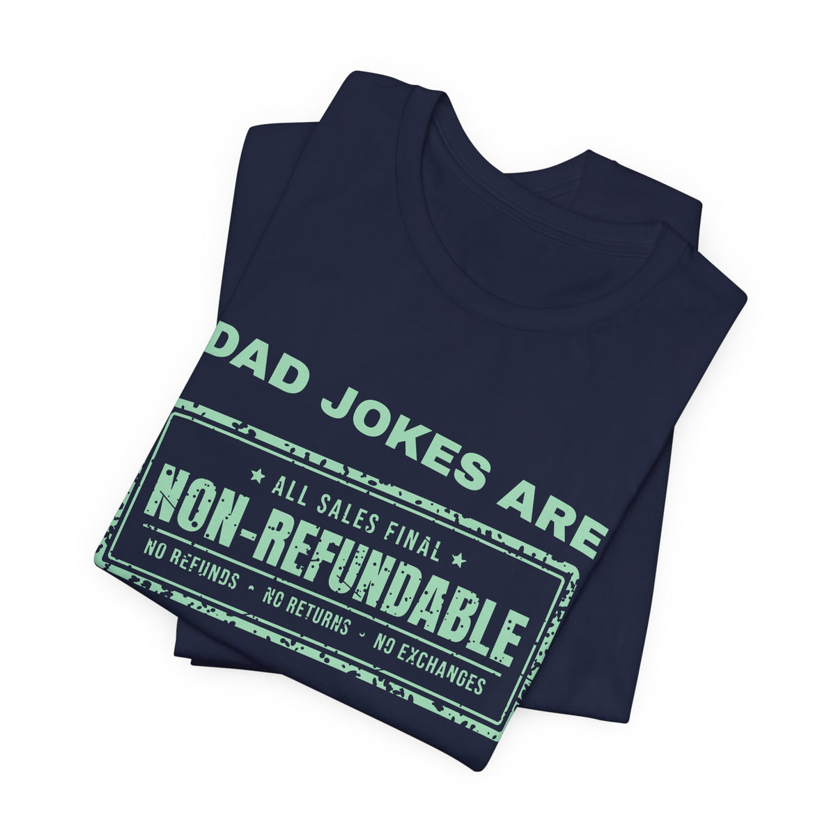 Dad Jokes Are Non-Refundable Tee (Mint Green Ink)