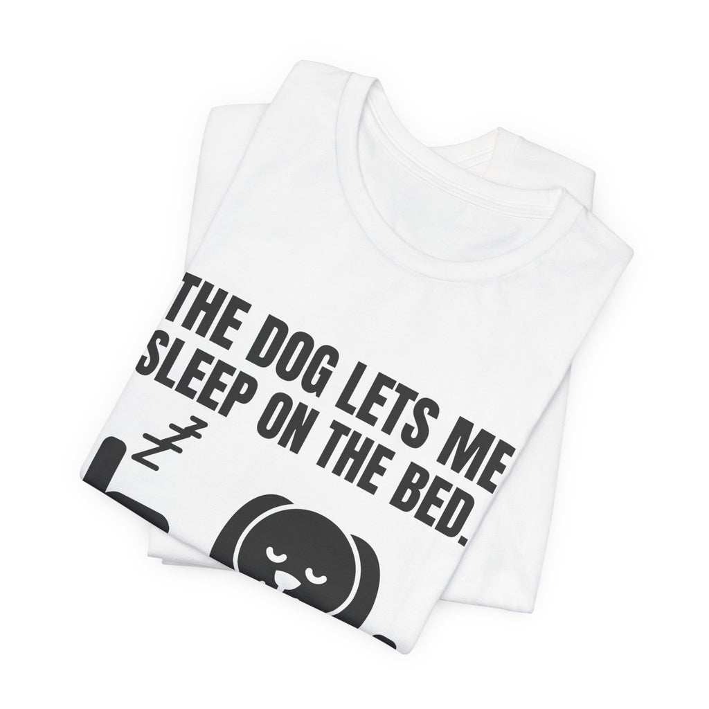 The Dog Lets Me Sleep on the Bed. Sometimes Tee (Light)