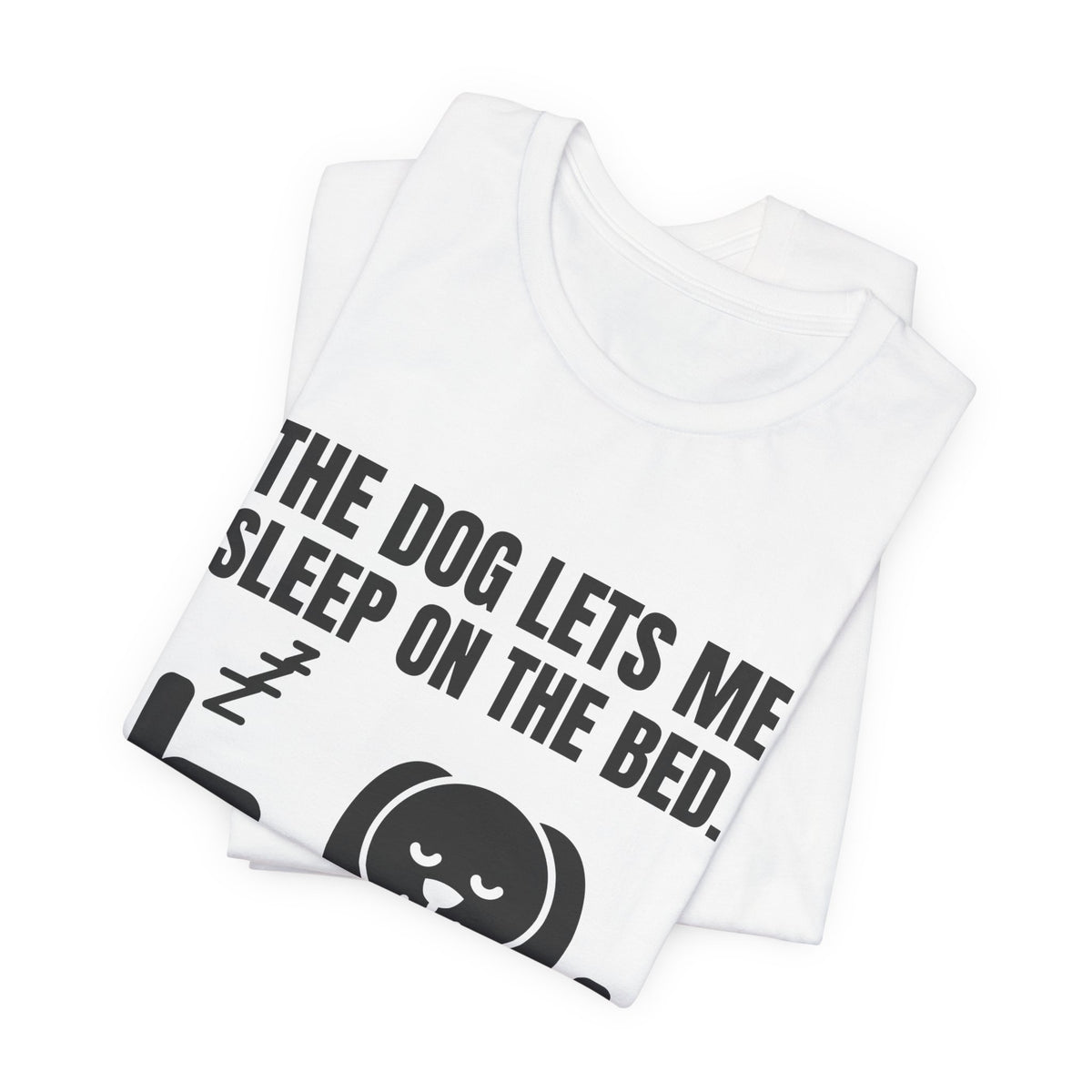 The Dog Lets Me Sleep on the Bed. Sometimes Tee (Light)