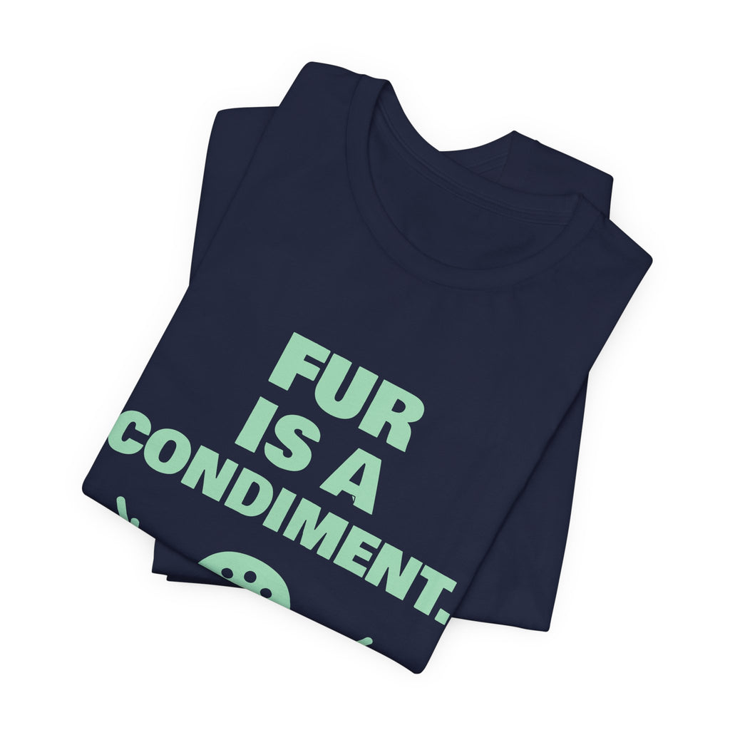 Fur Is a Condiment Tee (Mint Green Ink)