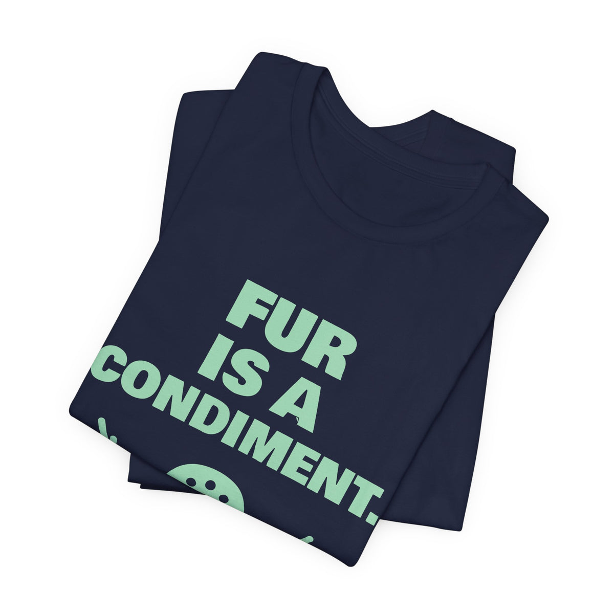 Fur Is a Condiment Tee (Mint Green Ink)