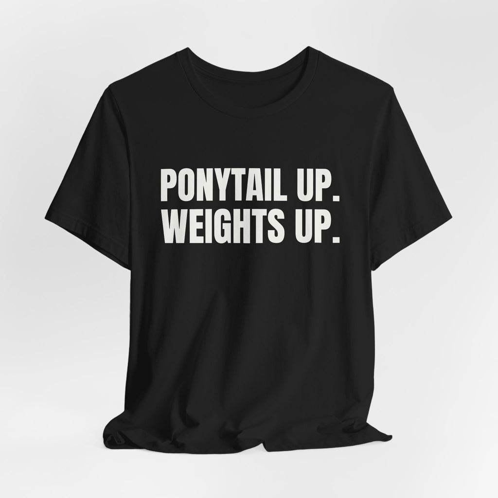 Ponytail Up. Weights Up Tee (Dark)