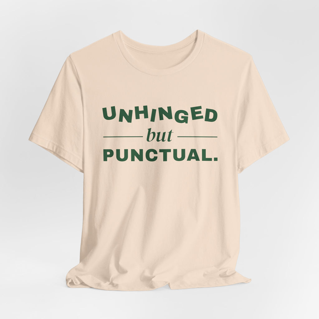 Unhinged but Punctual Tee (Forest Green Ink)