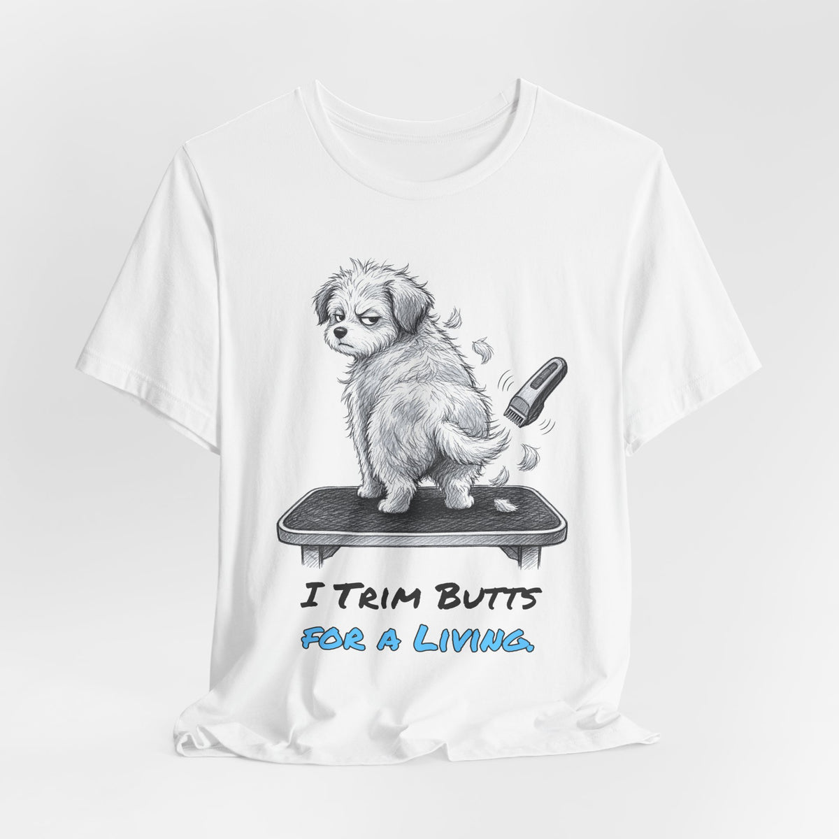 I Trim Butts for a Living. Tee