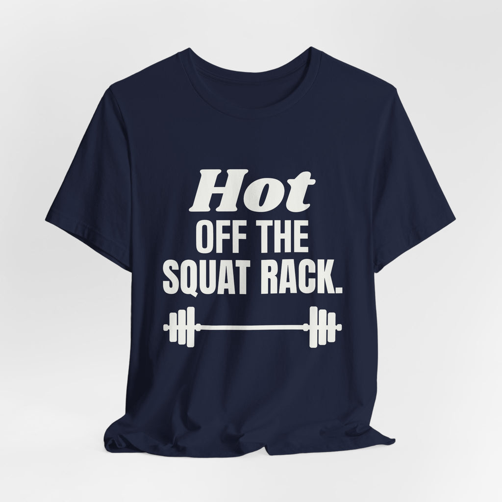 Hot Off the Squat Rack Tee (Dark)