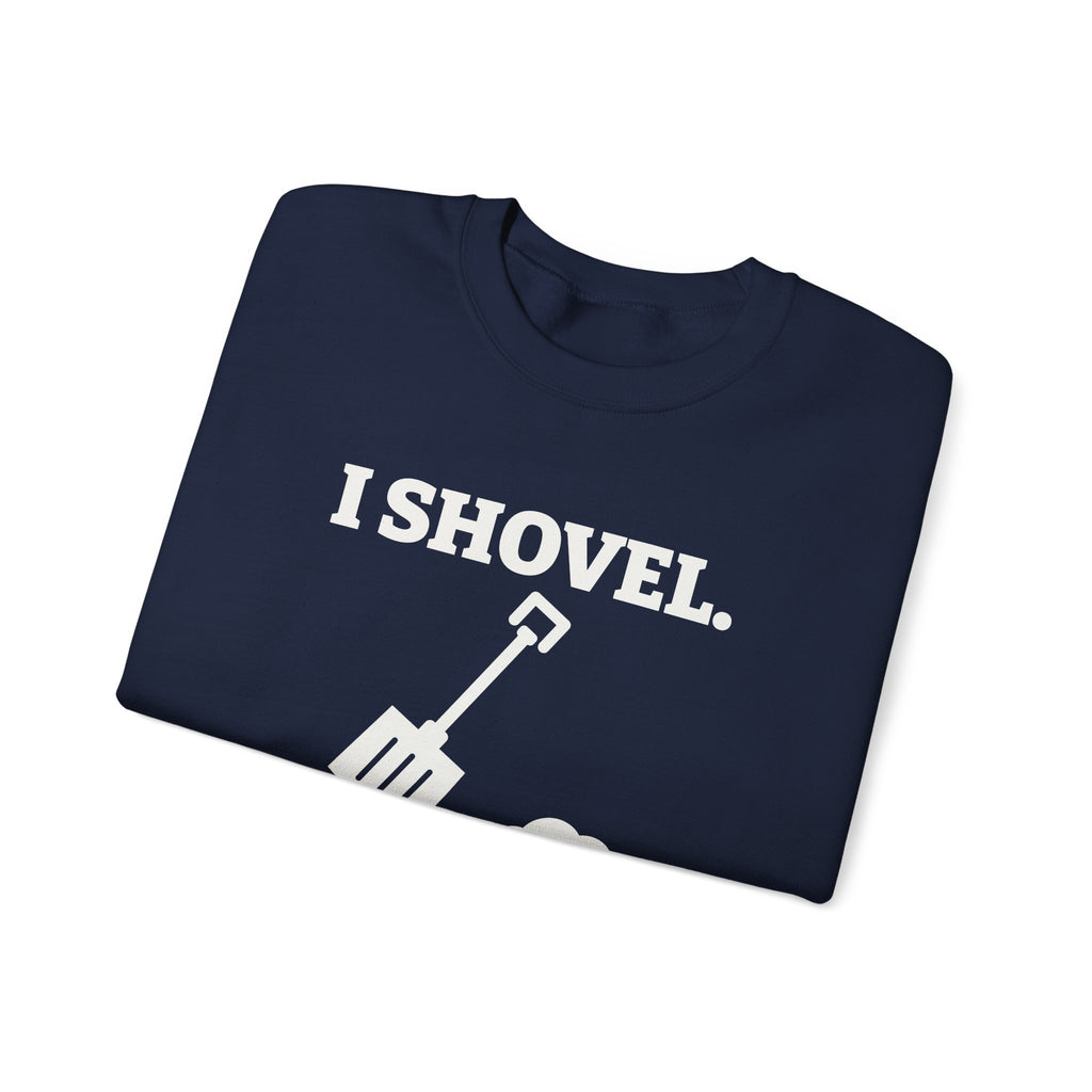 I Shovel Therefore I'm Sore Crewneck Sweatshirt (Dark)