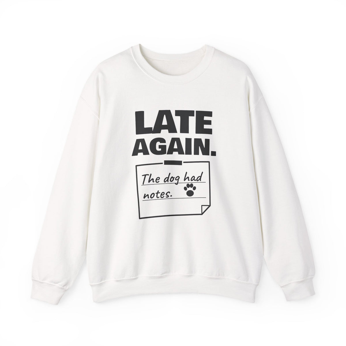 Late Again. The Dog Had Notes. Crewneck Sweatshirt (Light)