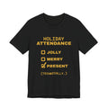 Holiday Attendance: Technically Present Tee (Gold)