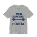 I Move Heavy Things and Avoid Eye Contact Tee (Navy Blue Ink)