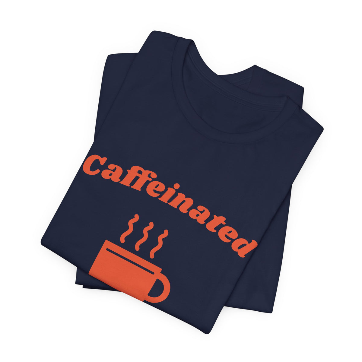 Caffeinated Enough to Be Polite Tee (Orange Ink)