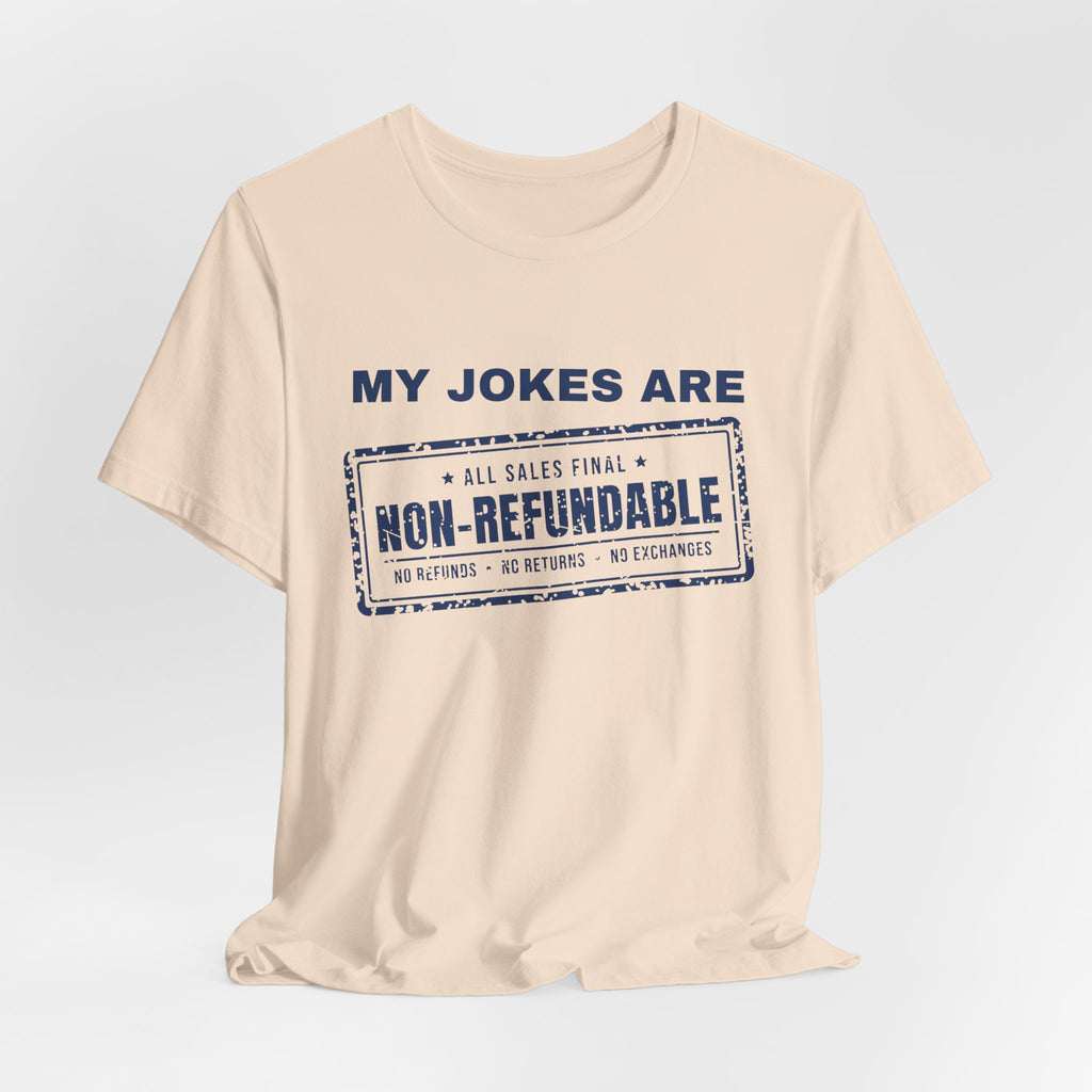 My Jokes Are Non-Refundable Tee (Navy Blue Ink)