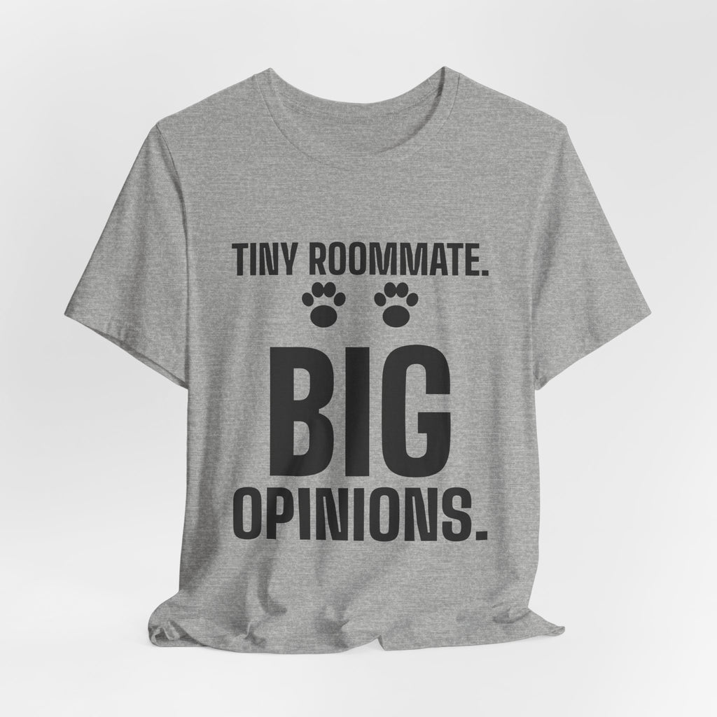Tiny Roommate. Big Opinions Tee (Light)