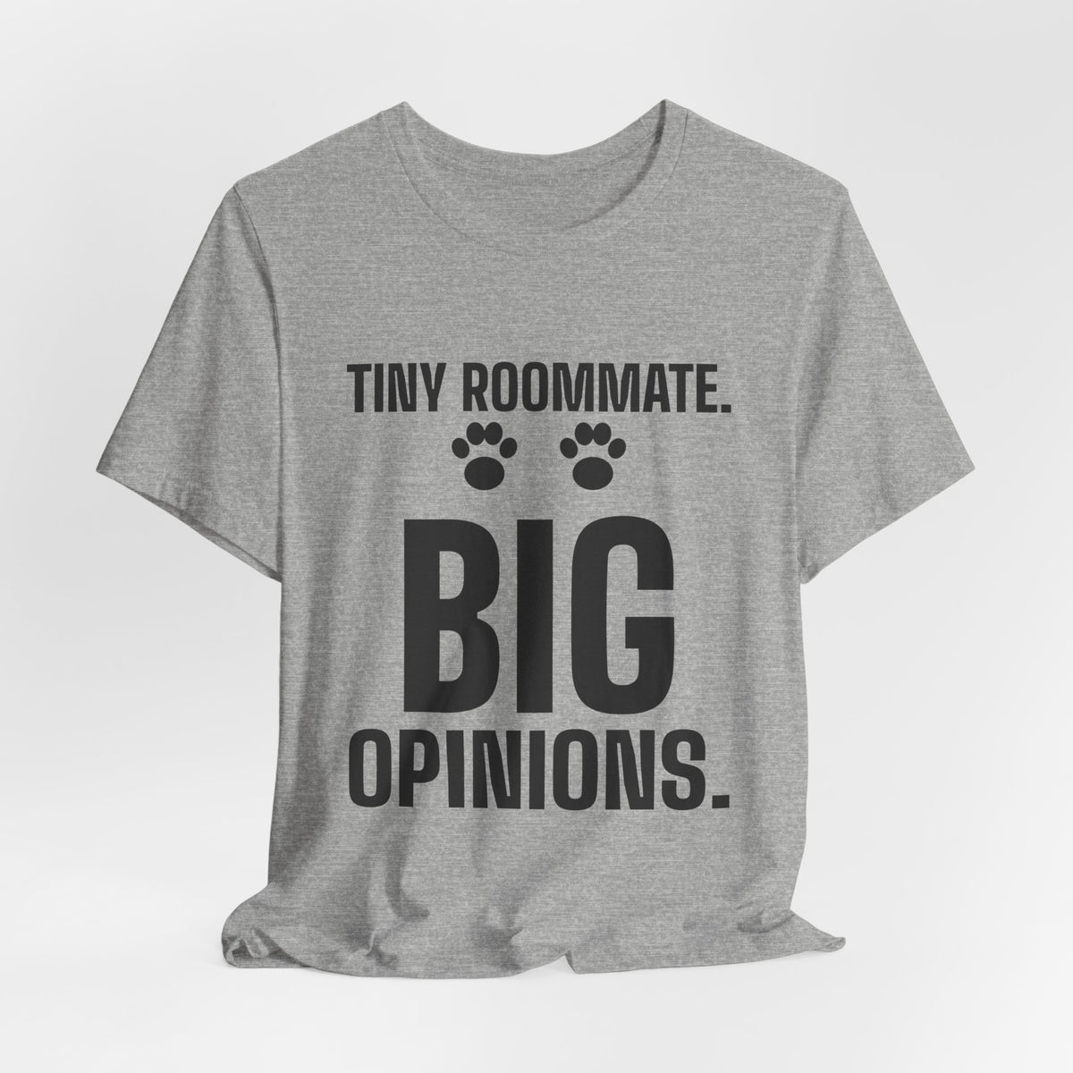 Tiny Roommate. Big Opinions Tee (Light)