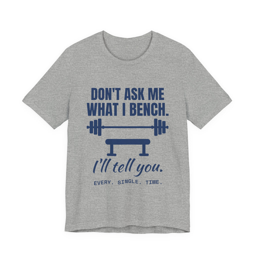 Don't Ask Me What I Bench Tee (Navy Blue Ink)
