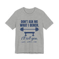 Don't Ask Me What I Bench Tee (Navy Blue Ink)