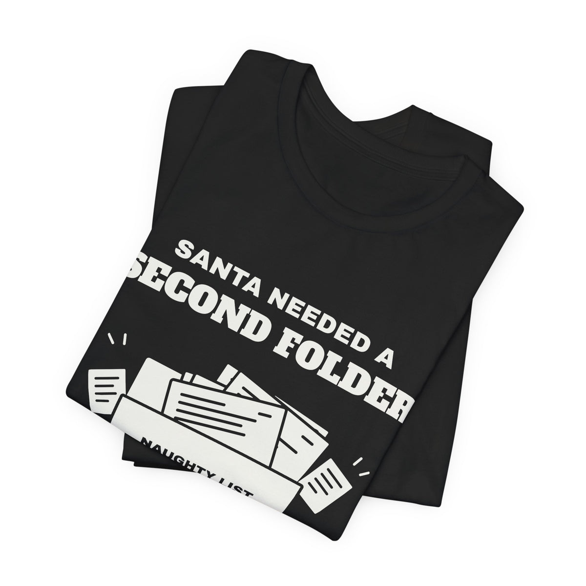 Santa Needed a Second Folder for Me Tee (Dark)