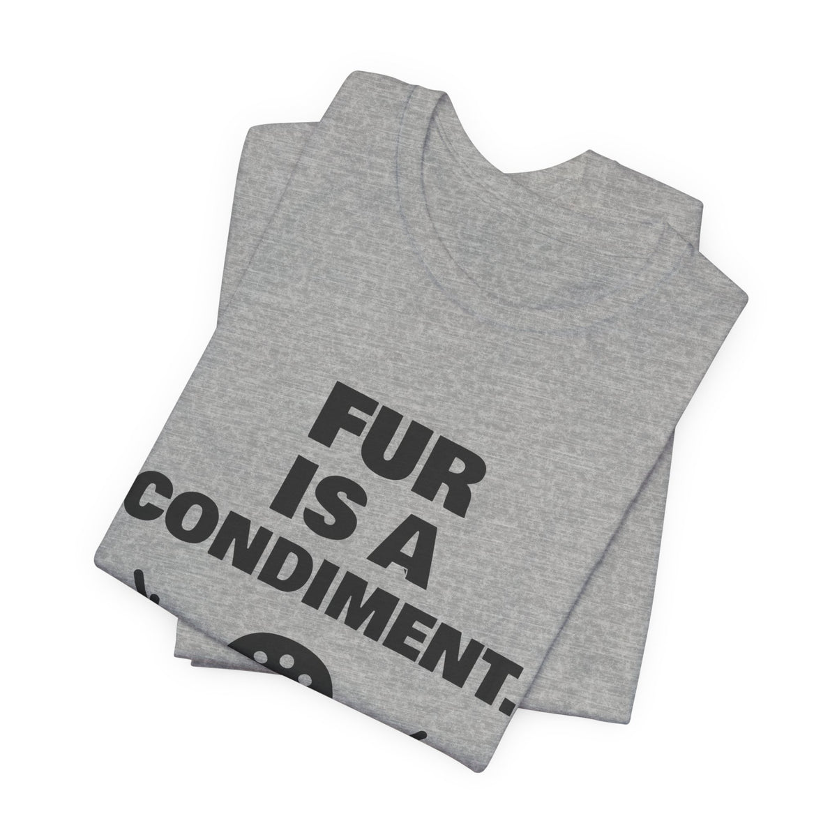 Fur Is a Condiment Tee (Light)