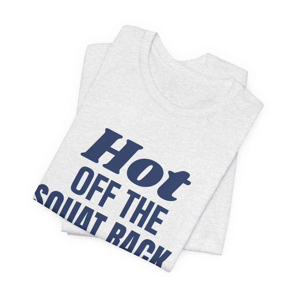 Hot Off the Squat Rack Tee (Navy Blue Ink)