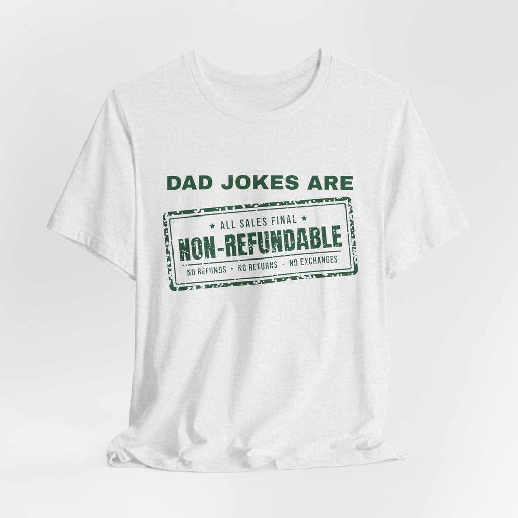 Dad Jokes Are Non-Refundable Tee (Forest Green Ink)