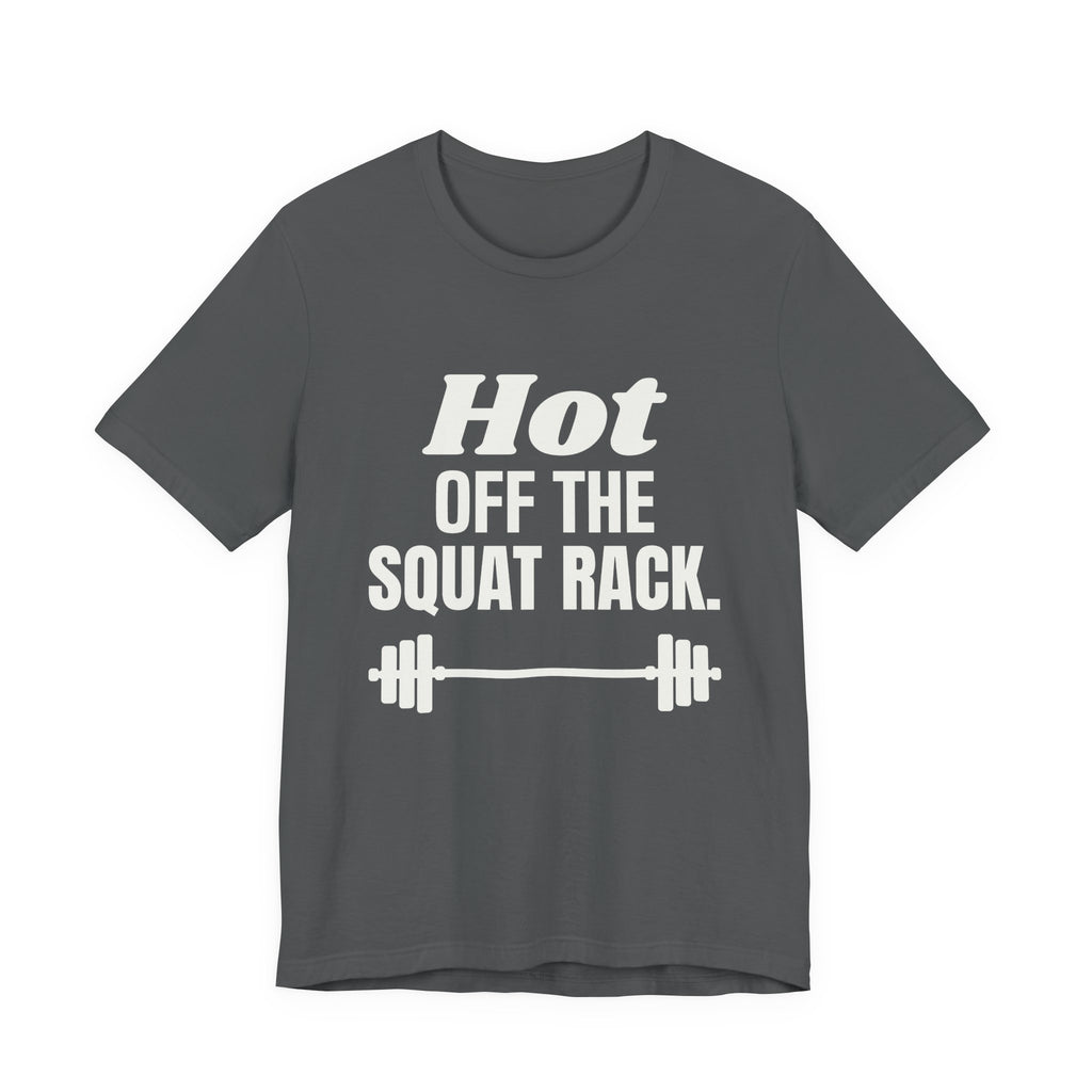 Hot Off the Squat Rack Tee (Dark)