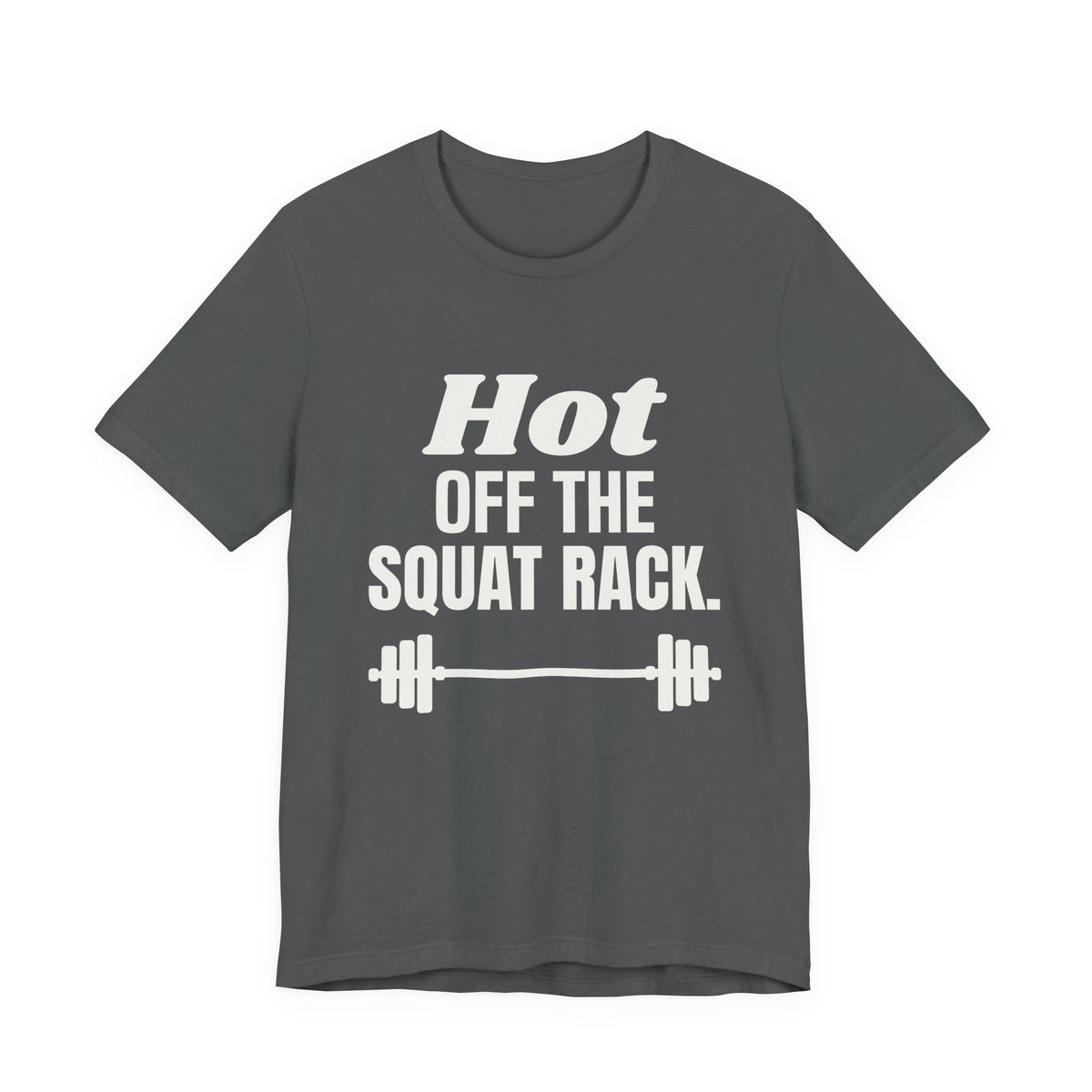 Hot Off the Squat Rack Tee (Dark)