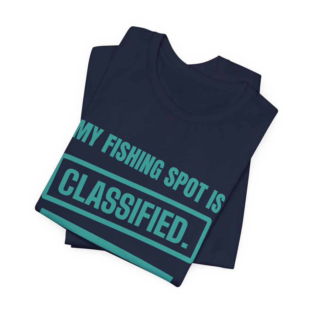 My Fishing Spot Is Classified Tee (Teal)
