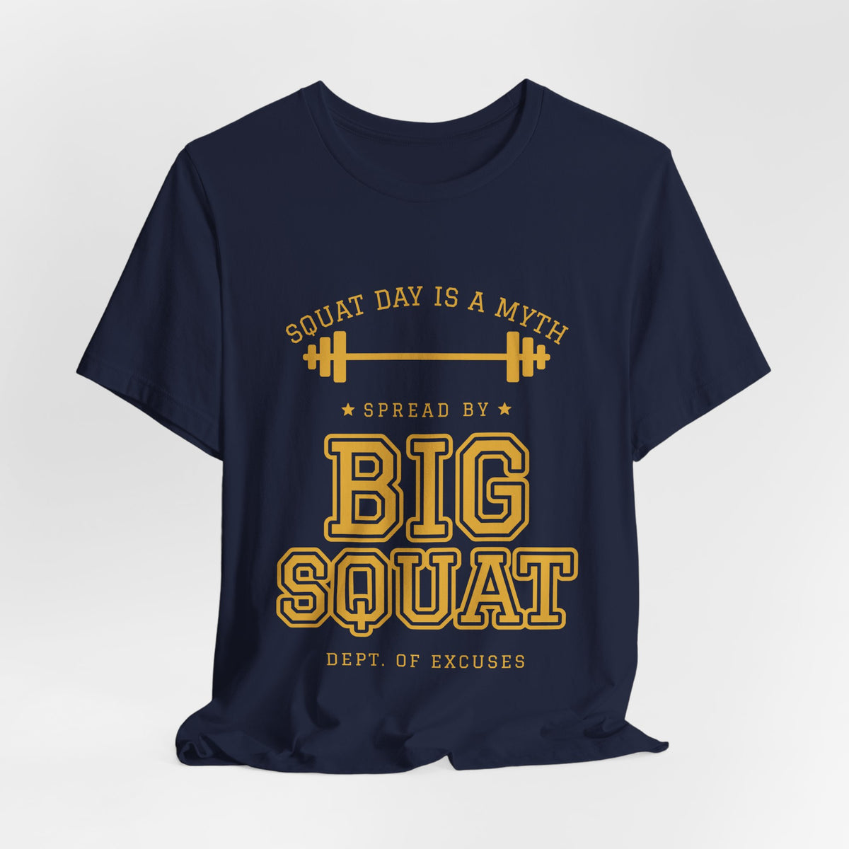 Squat Day Is a Myth Spread by Big Squat Tee (Gold Ink)