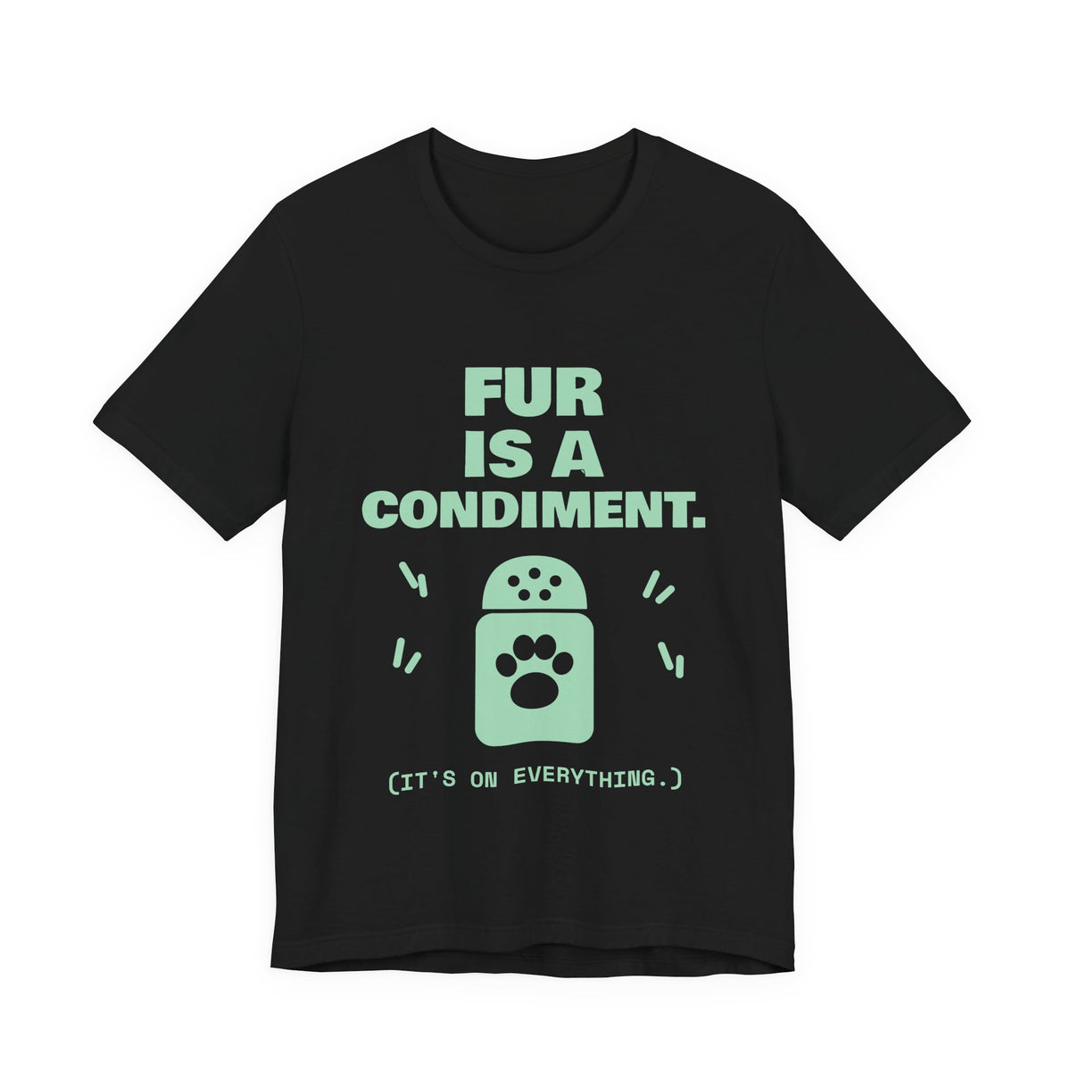 Fur Is a Condiment Tee (Mint Green Ink)