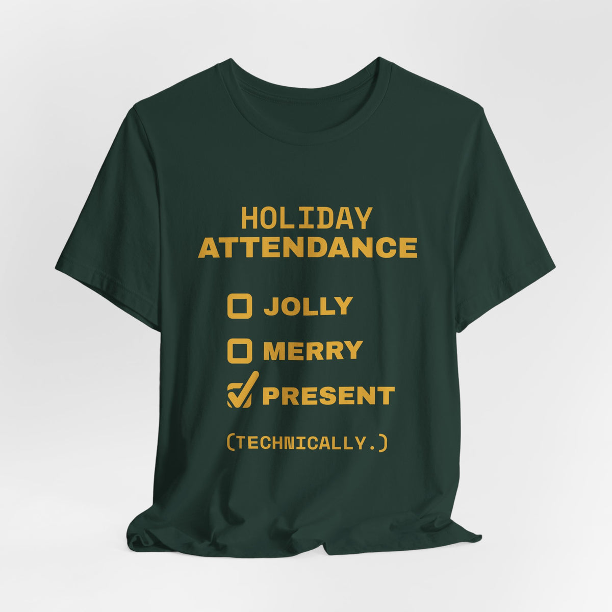 Holiday Attendance: Technically Present Tee (Gold)