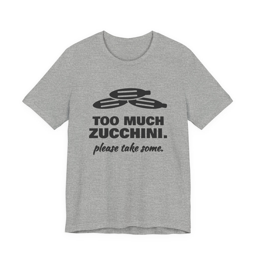 Too Much Zucchini. Please Take Some Tee (Light)