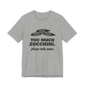 Too Much Zucchini. Please Take Some Tee (Light)