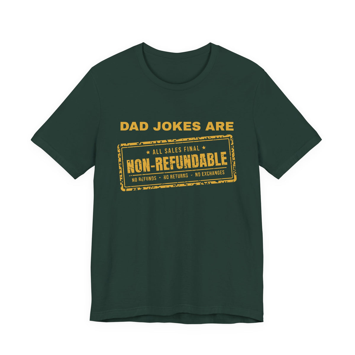 Dad Jokes Are Non-Refundable Tee (Gold Ink)