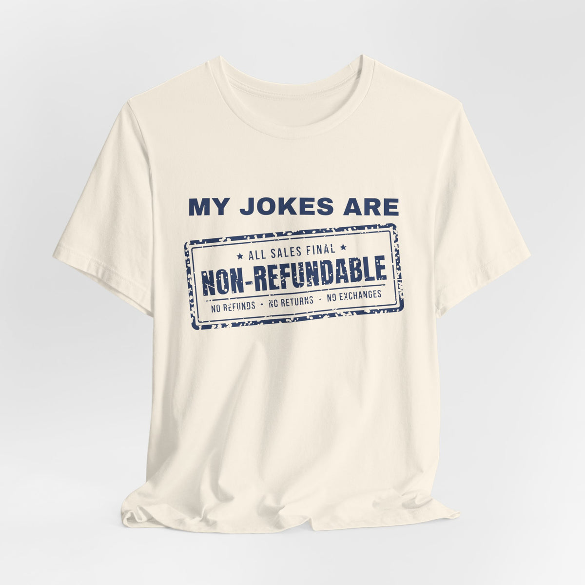My Jokes Are Non-Refundable Tee (Navy Blue Ink)