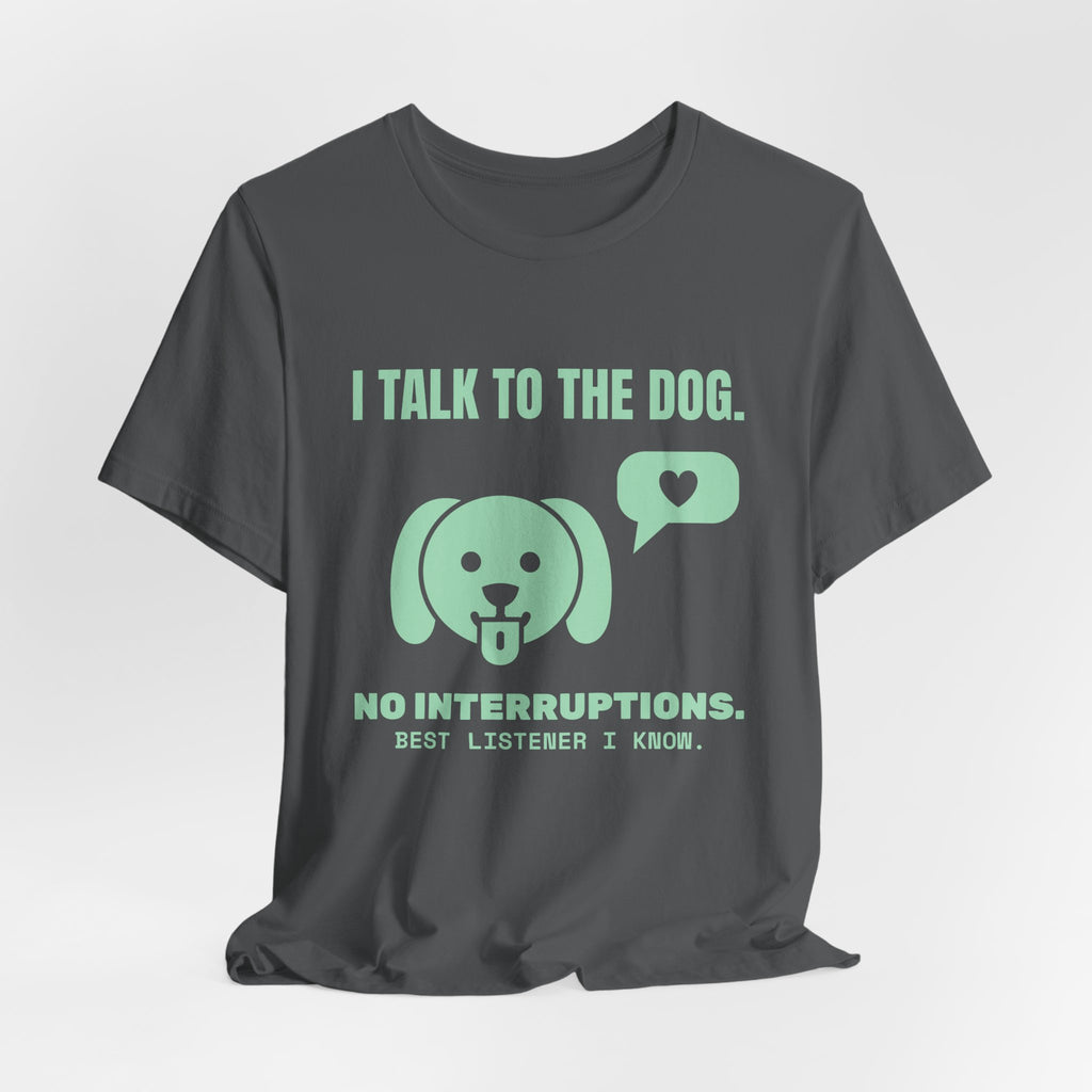 I Talk to the Dog Tee (Mint Green Ink)