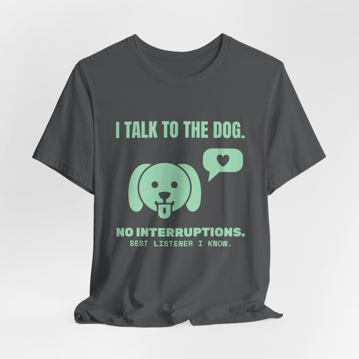 I Talk to the Dog Tee (Mint Green Ink)