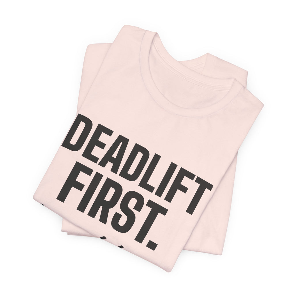 Deadlift First. Brunch Later Tee (Light)