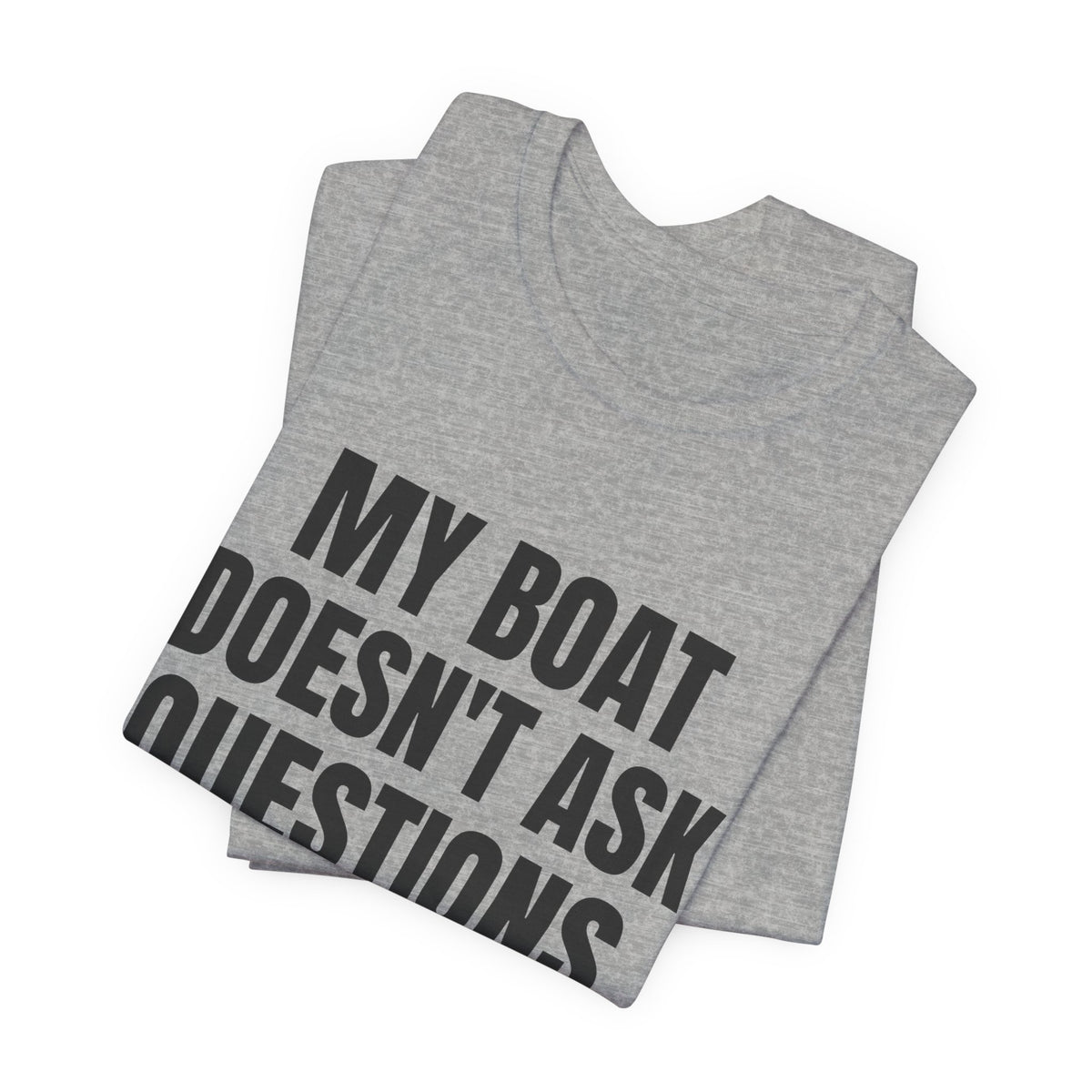 My Boat Doesn't Ask Questions Tee (Light)