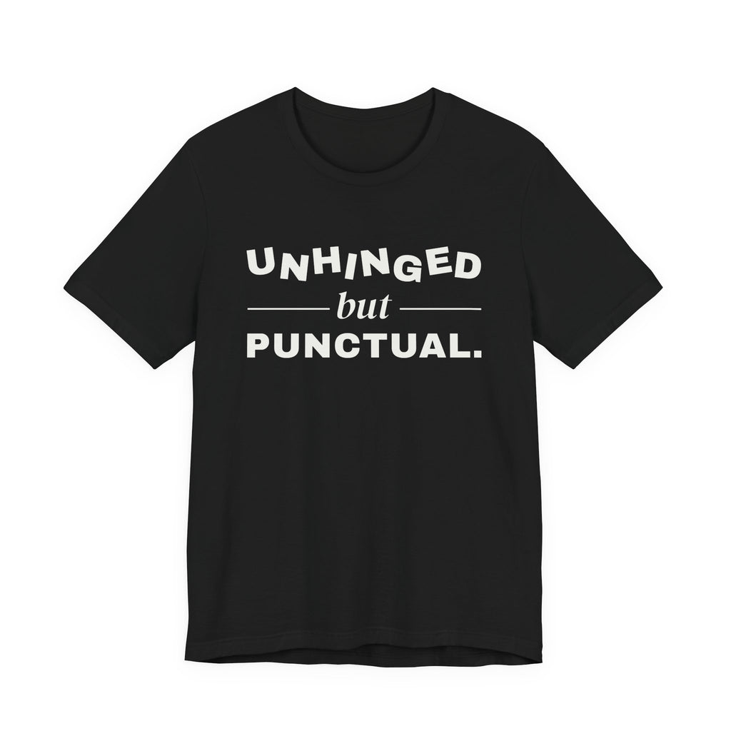 Unhinged but Punctual Tee (Dark)