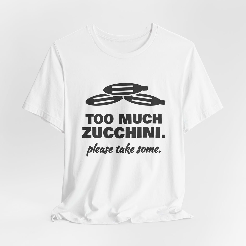 Too Much Zucchini. Please Take Some Tee (Light)