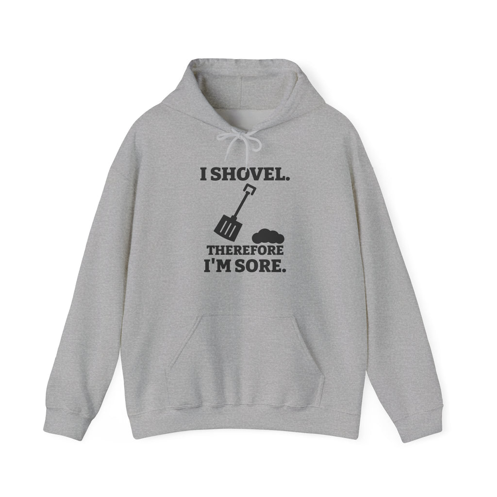 I Shovel Therefore I'm Sore Hoodie (Light)