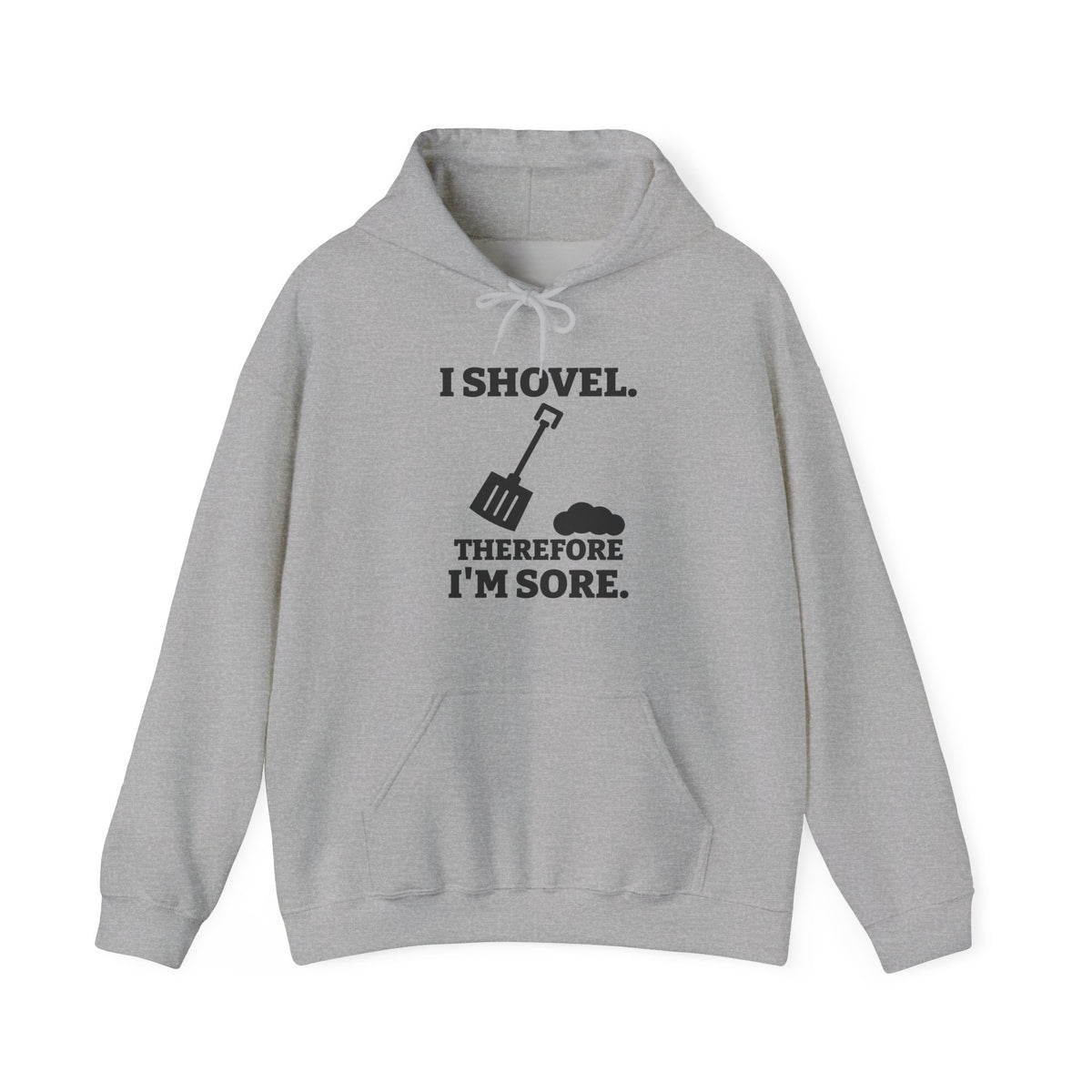 I Shovel Therefore I'm Sore Hoodie (Light)