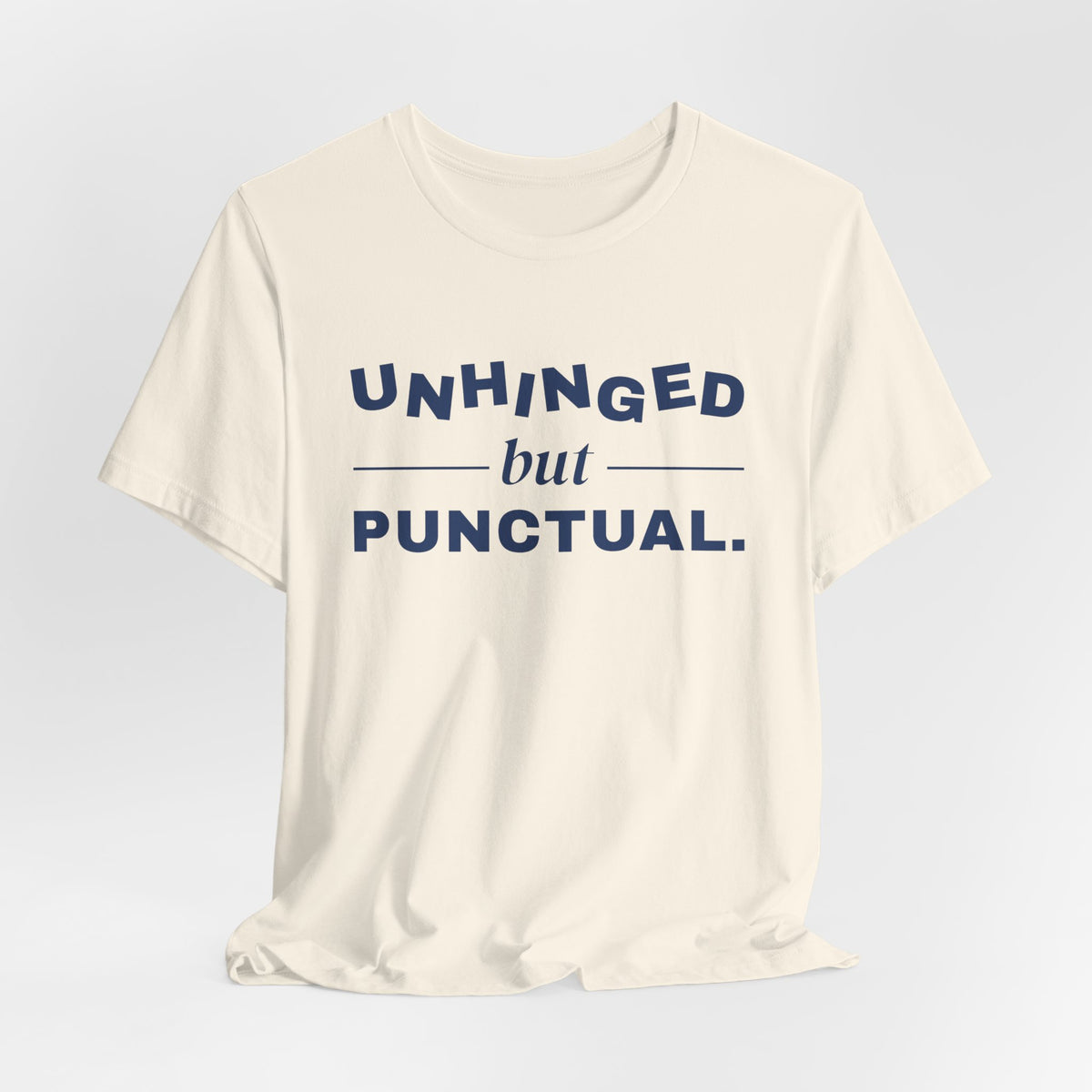 Unhinged but Punctual Tee (Navy Blue Ink)