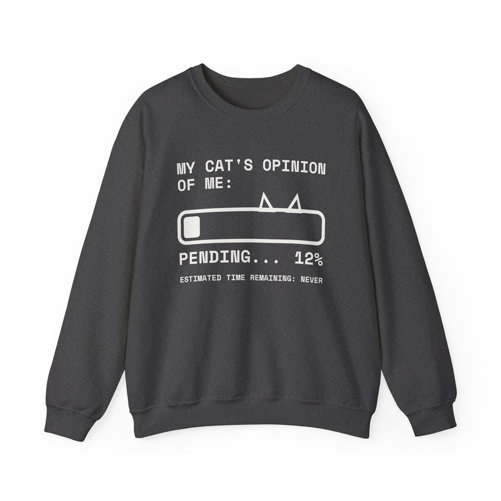 My Cat's Opinion of Me: Pending Crewneck Sweatshirt (Dark)
